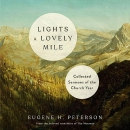 Lights a Lovely Mile: Collected Sermons of the Church Year by Eugene H. Peterson