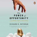 The Power of Opportunity: Your Roadmap to Success by Richard Rothman