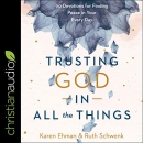 Trusting God in All the Things by Karen Ehman