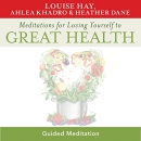 Meditations for Loving Yourself to Great Health by Louise L. Hay