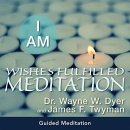 I Am Wishes Fulfilled Meditation by Wayne Dyer