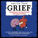 Unf*ck Your Grief by Faith G. Harper