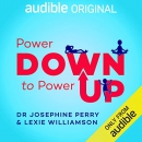 Power Down to Power Up by Josephine Perry