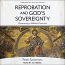 Reprobation and God's Sovereignty by Peter Sammons