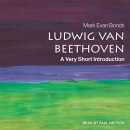 Ludwig van Beethoven: A Very Short Introduction by Mark Evan Bonds