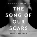 The Song of Our Scars: The Untold Story of Pain by Haider Warraich