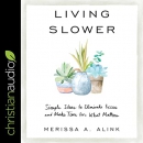 Living Slower by Merissa A. Alink