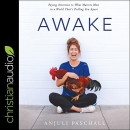 Awake: Paying Attention to What Matters Most by Anjuli Paschall