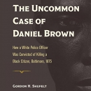 The Uncommon Case of Daniel Brown by Gordon H. Shufelt