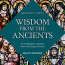 Wisdom from the Ancients by Bryan M. Litfin