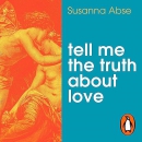 Tell Me the Truth About Love by Susanna Abse