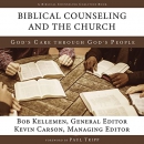 Biblical Counseling and the Church by Robert W. Kellemen