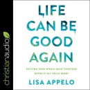 Life Can Be Good Again by Lisa Appelo