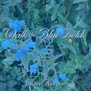 Walk the Blue Fields by Claire Keegan