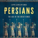 Persians: The Age of the Great Kings by Lloyd Llewellyn-Jones