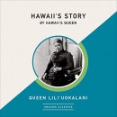 Hawaii's Story by Hawaii's Queen by Queen Lili'uokalani