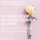 The Inside Scoop on Eating Disorder Recovery by Colleen Reichmann