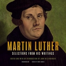 Martin Luther: Selections from His Writings by Martin Luther