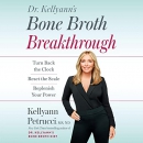 Dr. Kellyann's Bone Broth Breakthrough by Kellyann Petrucci