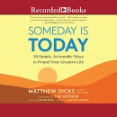 Someday Is Today by Matthew Dicks