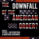 The Downfall of the American Order? by Peter J. Katzenstein