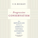 Progressive Conservatism by F.H. Buckley