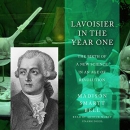 Lavoisier in the Year One by Madison Smartt Bell