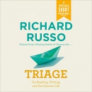 Triage: On Reading, Writing, and the Interior Life by Richard Russo