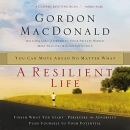 A Resilient Life: You Can Move Ahead No Matter What by Gordon MacDonald