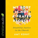 My Body Is Not a Prayer Request by Amy Kenny