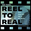 Reel to Real: Race, Class and Sex at the Movies by Bell Hooks