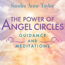 The Power of Angel Circles by Sandra Anne Taylor