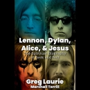 Lennon, Dylan, Alice and Jesus by Greg Laurie