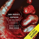 Contagion, and Dark Property by Brian Evenson