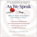 As We Speak: How to Make Your Point and Have It Stick by Peter Meyers