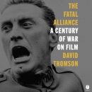 The Fatal Alliance: A Century of War on Film by David Thomson