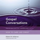Gospel Conversations by Robert W. Kellemen