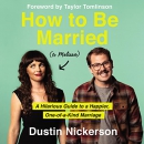 How to Be Married (to Melissa) by Dustin Nickerson