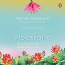 Vipassana: The Timeless Secret to Meditate and Be Calm by Shonali Sabherwal