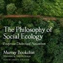 The Philosophy of Social Ecology by Murray Bookchin
