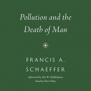 Pollution and the Death of Man by Francis Schaeffer