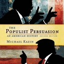 The Populist Persuasion: An American History by Michael Kazin