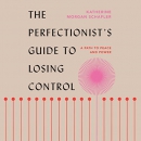 The Perfectionist's Guide to Losing Control by Katherine Morgan Schafler