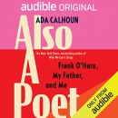 Also a Poet by Ada Calhoun