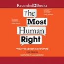 The Most Human Right: Why Free Speech Is Everything by Eric Heinze