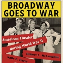 Broadway Goes to War: American Theater During World War II by Robert L. McLaughlin