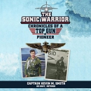 The Sonic Warrior by Kevin R. Smith