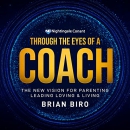 Through the Eyes of a Coach by Brian D. Biro