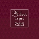 Perfect Trust by Charles R. Swindoll