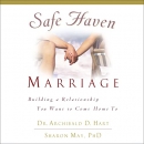 Safe Haven Marriage: A Marriage You Can Come Home To by Archibald D. Hart